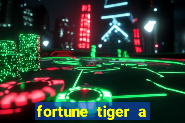 fortune tiger a partir de 1 real